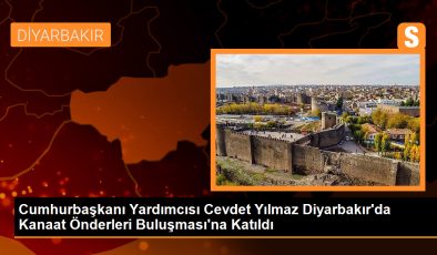 Cumhurbaşkanı Yardımcısı Cevdet Yılmaz, Diyarbakır’da Kanaat Önderleri Buluşması’na Katıldı