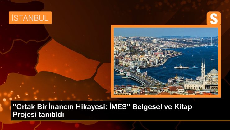 Ortak Bir İnancın Hikayesi: İMES Belgesel ve Kitap Projesi