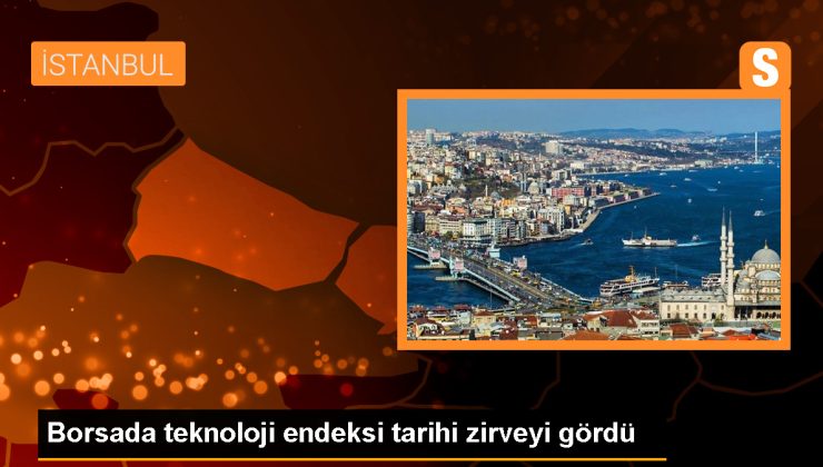 BIST 100 ve teknoloji endeksi tarihi zirveleri gördü