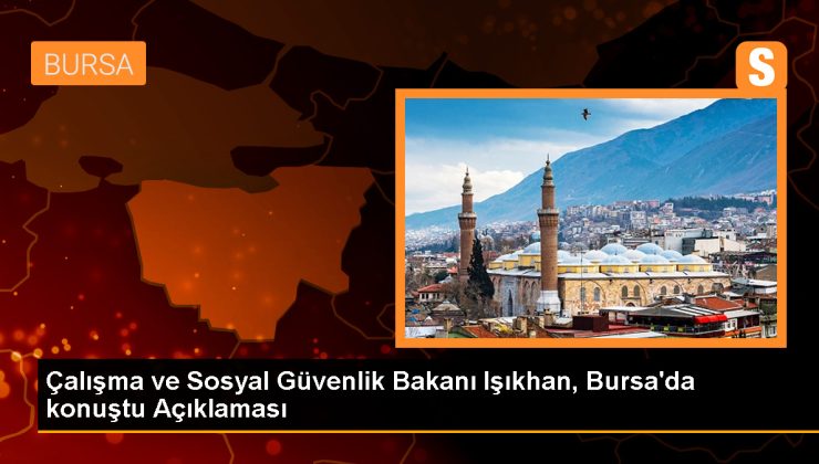 Çalışma ve Sosyal Güvenlik Bakanı: İstihdam ve iş gücünde tarihi zirveleri yakaladık