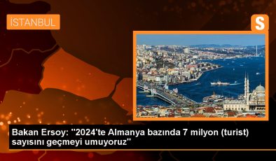 Bakan Ersoy: “2024’te Almanya bazında 7 milyon (turist) sayısını geçmeyi umuyoruz”